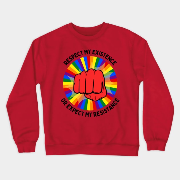 Respect My Existence or Expect My Resistance Crewneck Sweatshirt by Dream Station